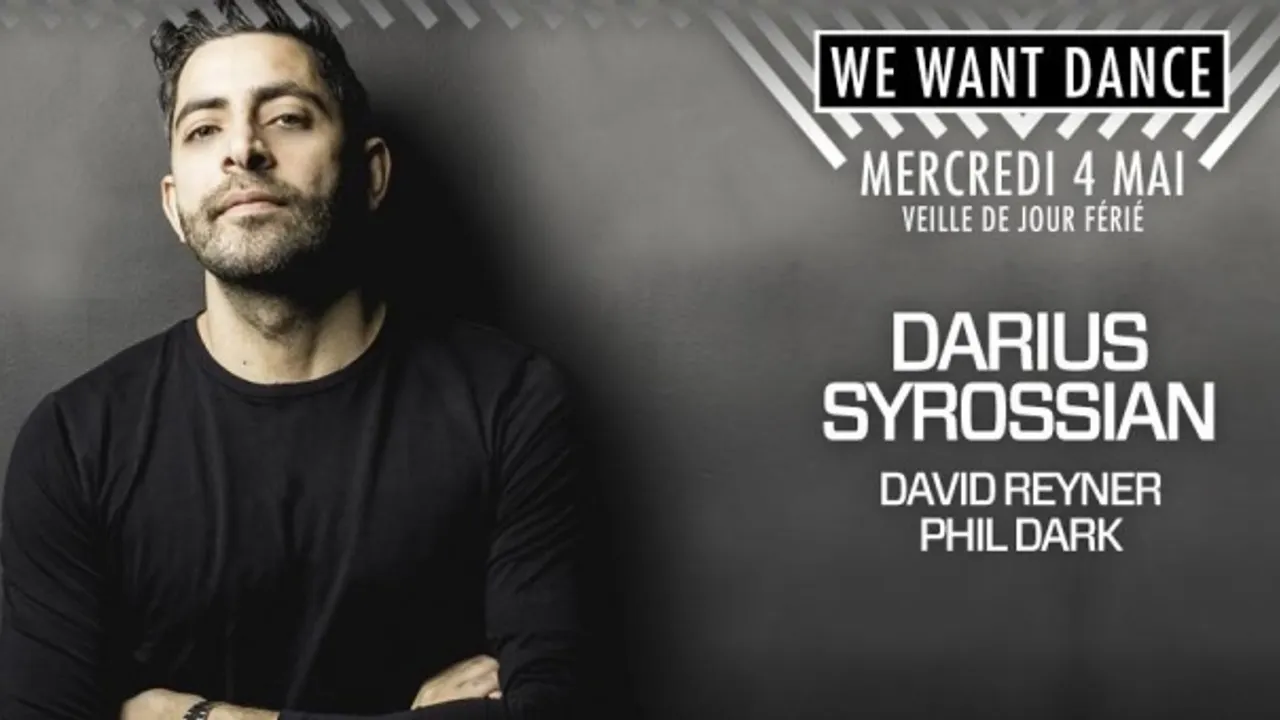 WE WANT DANCE : DARIUS SYROSSIAN (HOT CREATIONS / DO NOT SLEEP) & guests