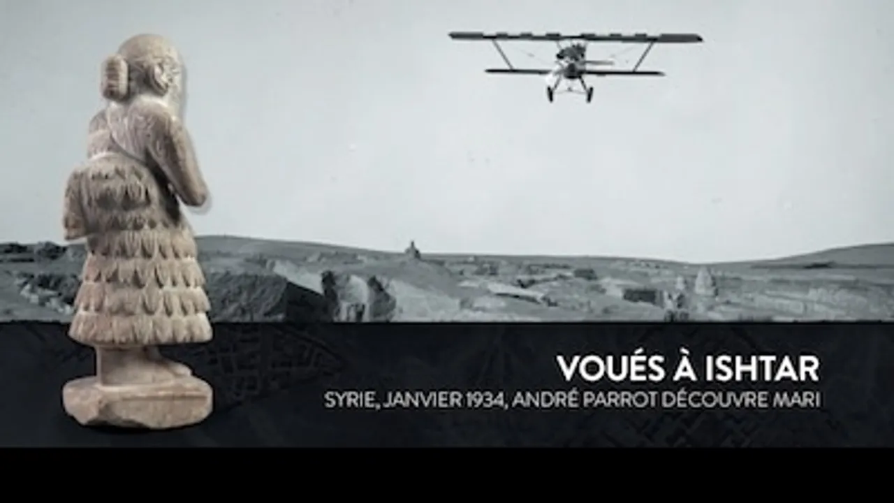 Voués À Ishtar. Syrie, Janvier 1934, André Parrot Découvre Mari