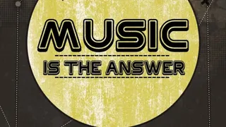 Music is the Answer