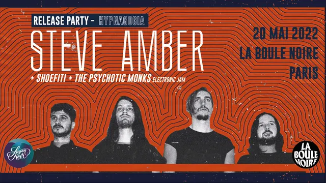 RELEASE PARTY STEVE AMBER w/ Shoefiti + The Psychotic Monks - La Boule Noire