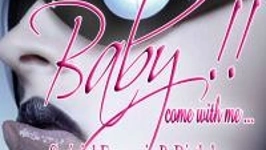 Baby !! Come With Me...