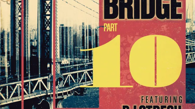 The Bridge part X Featuring Dj Stresh