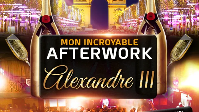 MON INCROYABLE AFTERWORK EXCEPTIONNEL & EXCLUSIF SOUS LE PONT ALEXANDRE III