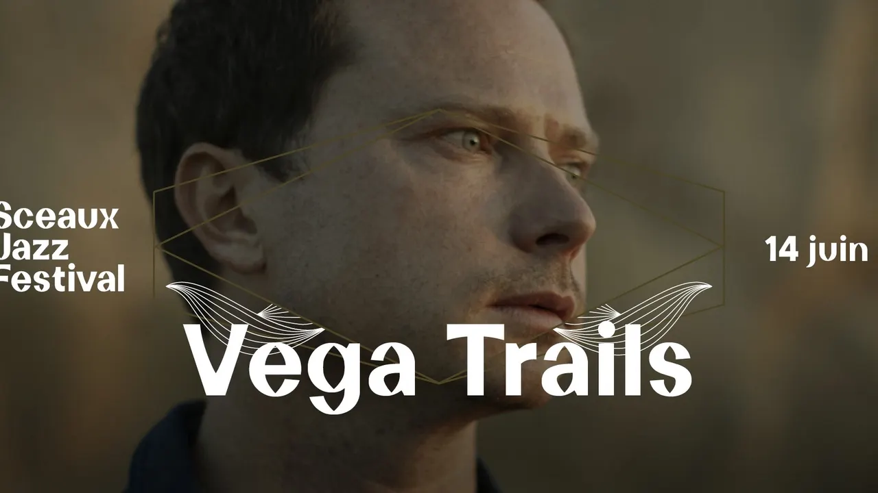 Sceaux Jazz Festival #4 - Vega Trails