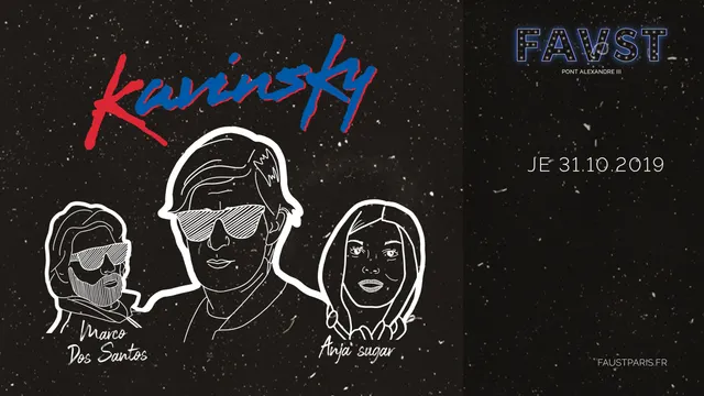 Faust: Kavinsky, Marco Dos Santos, Anja Sugar [Férié]