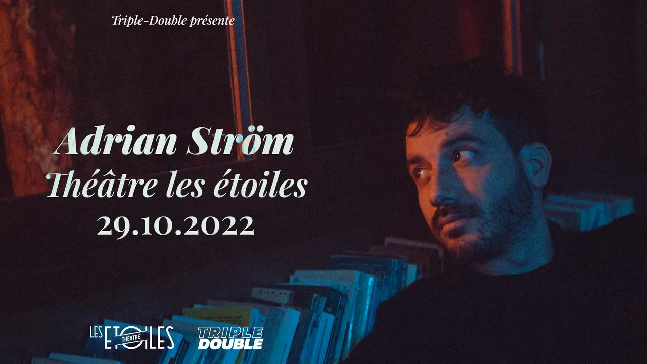 Adrian Ström - Paris, Théâtre Les Étoiles