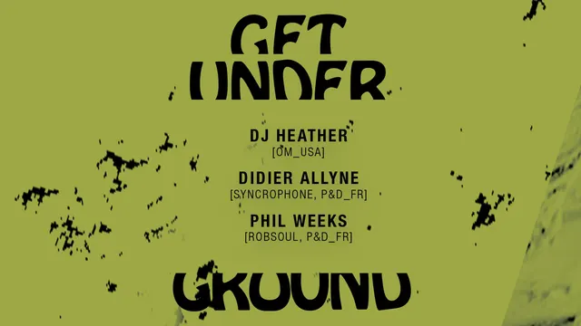 Get Underground w/ Heather, Didier Allyne, Phil Weeks