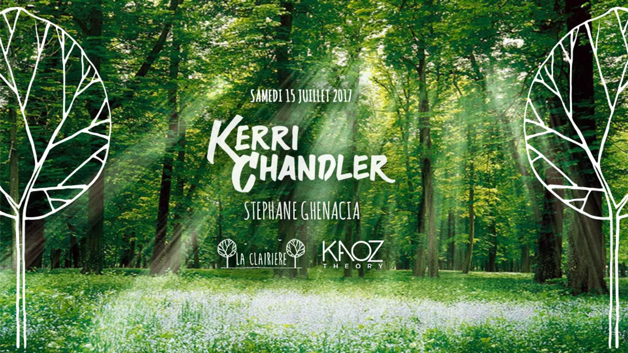 Kaoz Theory : Kerri Chandler & Stéphane Ghenacia x La Clairière