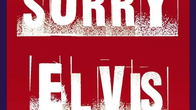 SORRY ELVIS