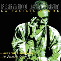 Fernando Echavarria & La Familia Andre
