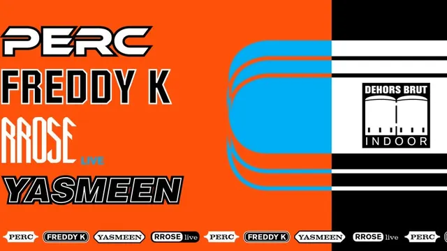 Dehors Brut Indoor: Perc, Freddy K, Rrose (Live), Yasmeen