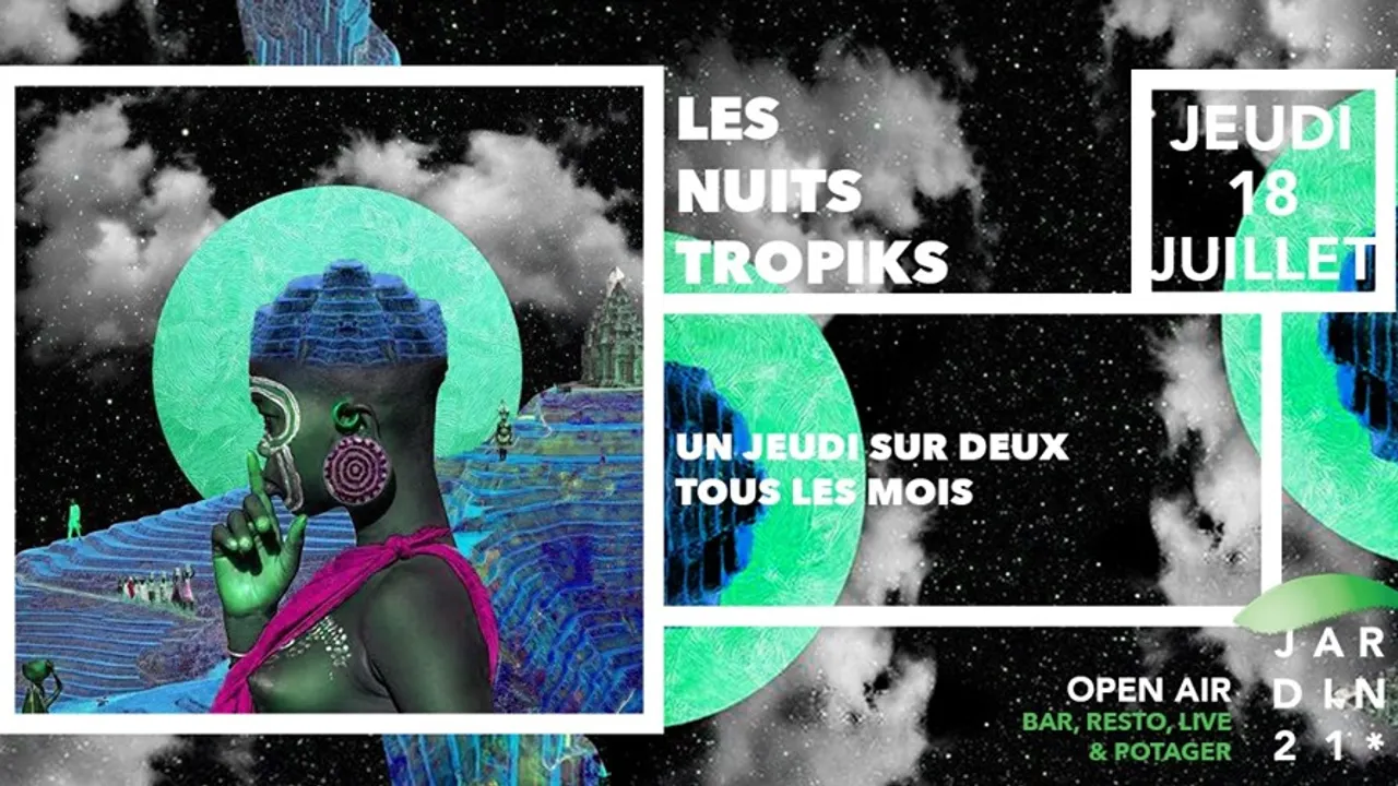 Les Nuits Tropiks #5 au Jardin21 // Open Air à La Villette