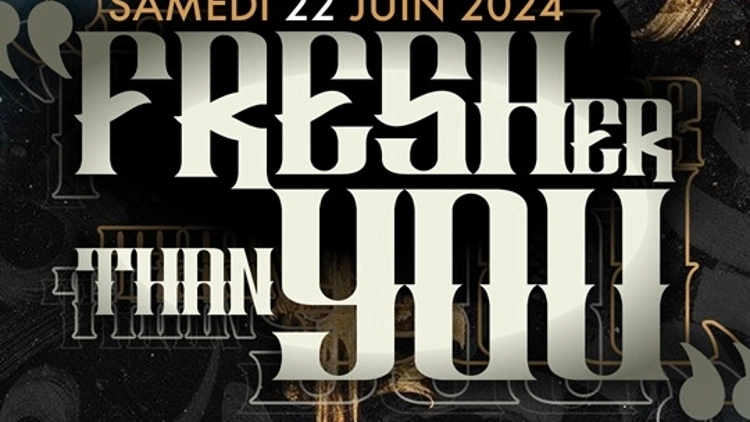 FRESHER THAN YOU - GRATUIT POUR LES FEMMES AVANT 1H