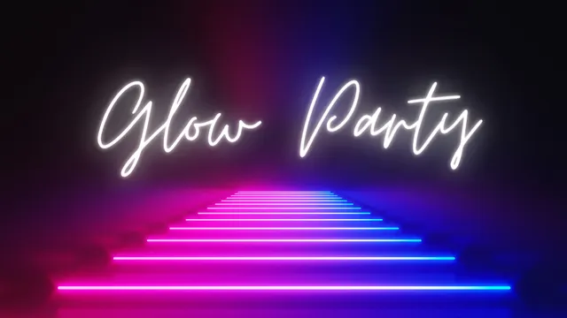 GLOW PARTY
