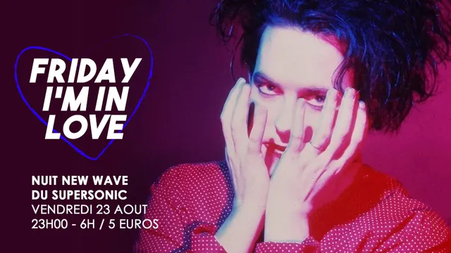 Friday I'm In Love / New Wave Party du Supersonic