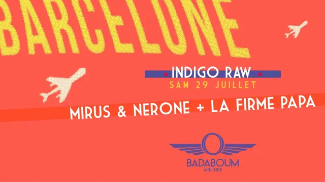 Badaboum Airlines/ Indigo Raw BCN in Paris w/ La FIRME PAPA