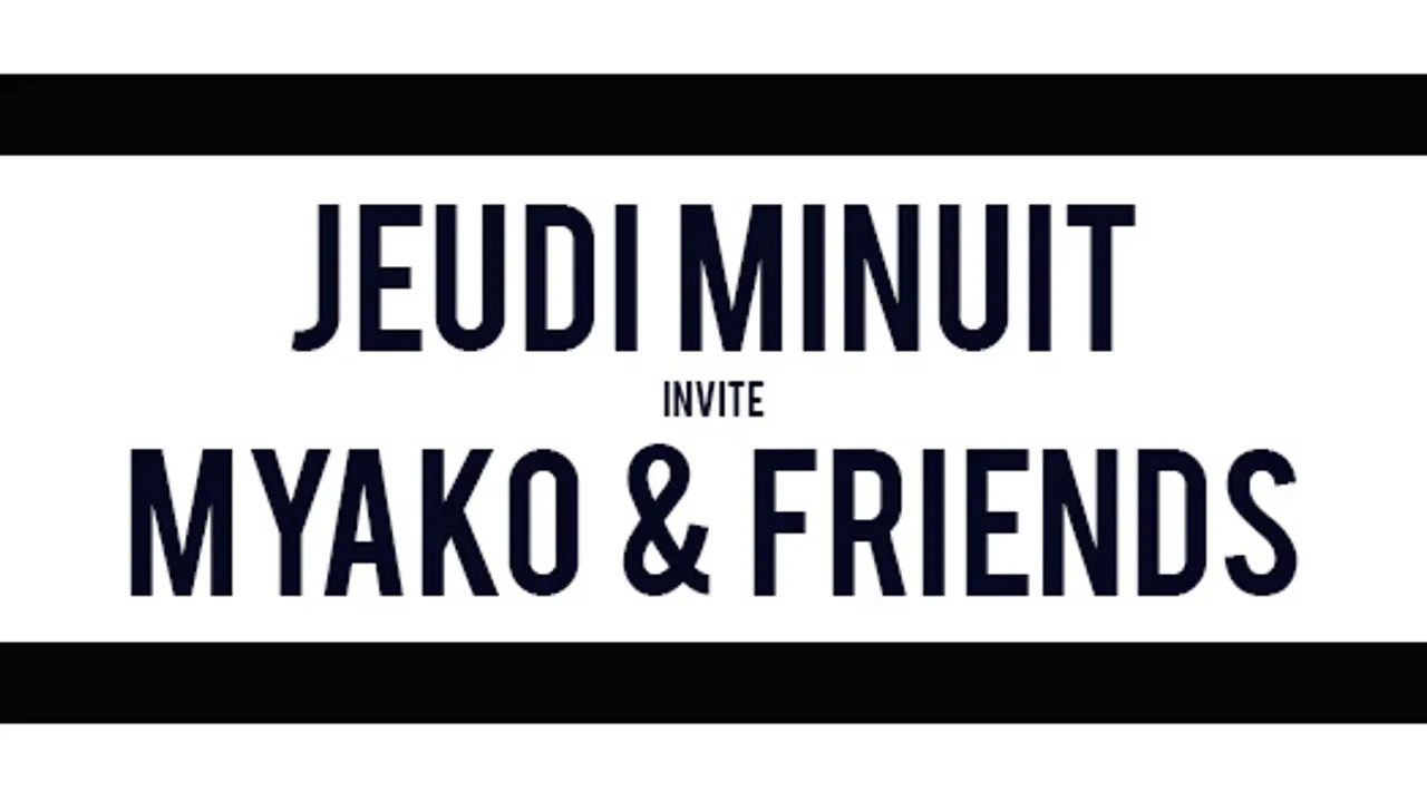 JEUDI MINUIT - MYAKO & FRIENDS