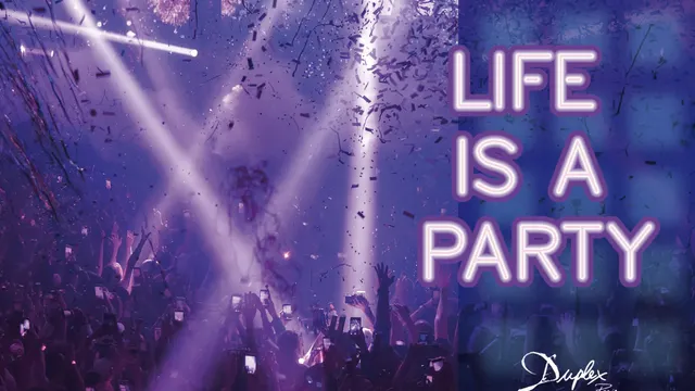 LIFE IS A PARTY