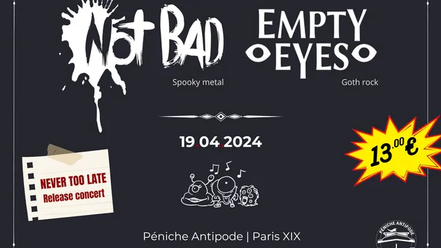 Not Bad + Empty Eyes