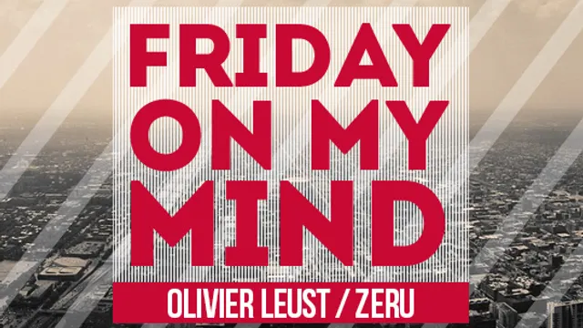 Friday On My Mind feat Olivier Leust & Zeru