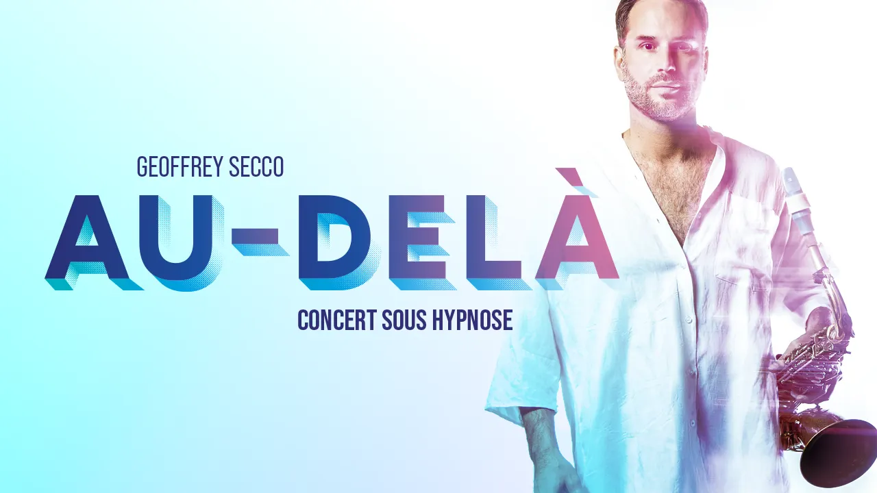 Geoffrey Secco concert sous hypnose "Au delà"