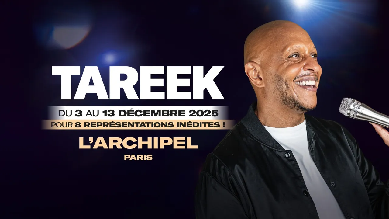 Tareek à l'Archipel à Paris du 03 au 13/12/2025
