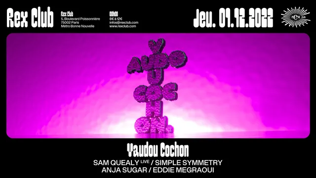 Vaudou Cochon invite : Sam Quealy (live), Simple Symmetry, Anja Sugar & Eddie Megraoui au Rex Club