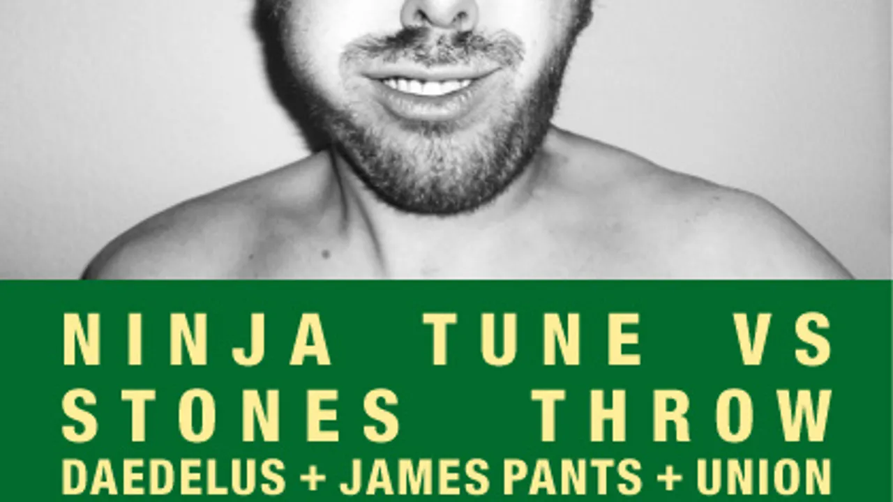 NINJA TUNE vs STONES THROW / DAEDELUS + JAMES PANTS