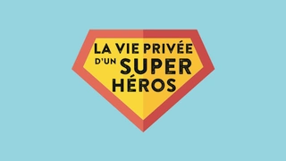 La vie privée d'un Super Héros