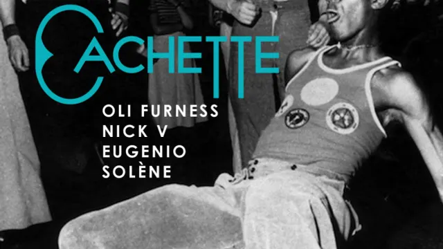 CACHETTE #2 w/ OLI FURNESS, NICK V, EUGENIO & SOLÈNE