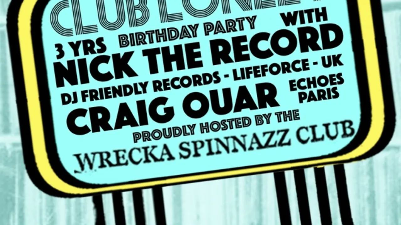 Club Lonely 3 Years Birthday Party | Nick The Record • Craig Ouar • Wrecka Spinnazz Club