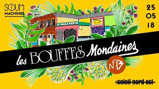 Les Bouffes Mondaines #13 : La Friche (SOLEIL NORD EST)