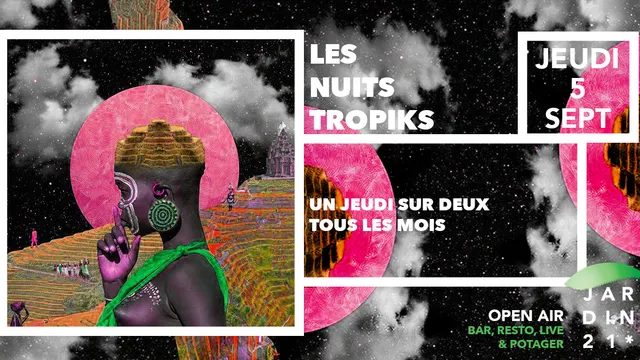 Les Nuits Tropiks au Jardin21 // Open Air à La Villette