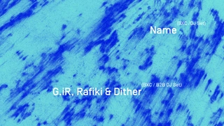 Tell, Name, Dither & Rafiki & G.iR