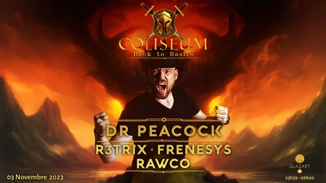 COLISEUM : DR.PEACOCK, R3TRIX, FRENESYS & RAWCO