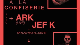 JEF K BIRTHDAY à la Confiserie w. ARK (LIVE) * JEF K * SKYLAX WAX ALLSTARS