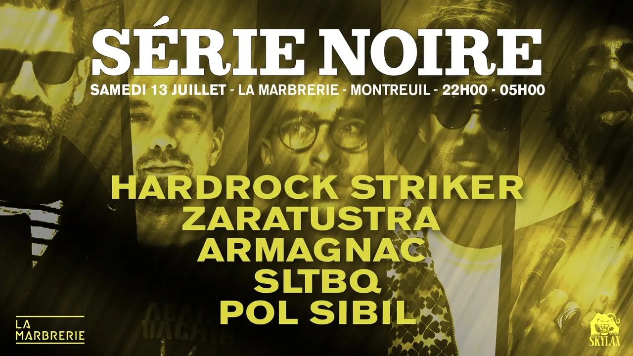 Série Noire w/ Hardock Striker, Zaratustra, Armagnac, SLTBQ, Pol Sibil