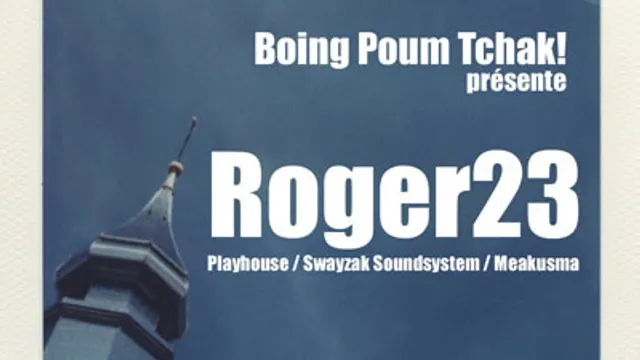 Boing Poum Tchak! présente Party #01 avec Roger23