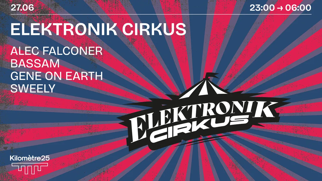 ELEKTRONIK CIRKUS X KM25 : SWEELY, GENE ON EARTH & MORE