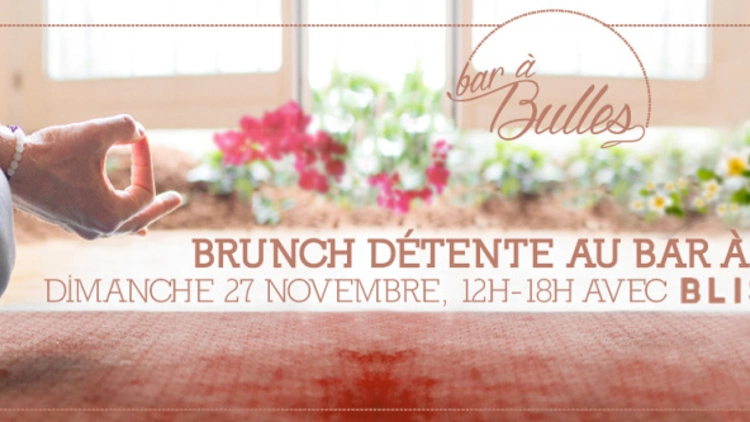 Brunch Détente avec Bliss You au Bar à Bulles