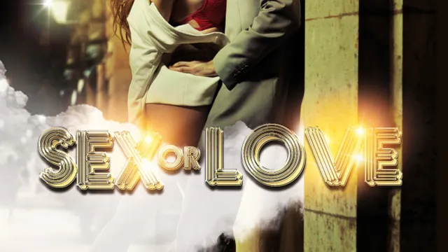 SEX OR LOVE