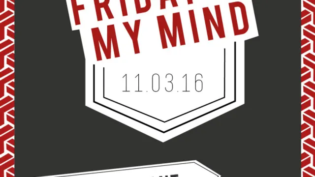 FRIDAY ON MY MIND