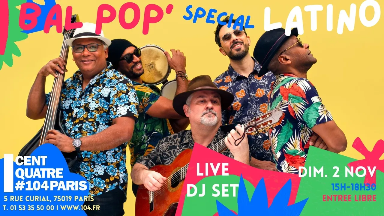 Bal Pop' spécial Latino avec Cuarteto Cubano & DJ Cucurucho au Centquatre !