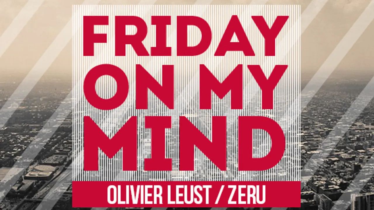 Friday On My Mind feat Olivier Leust & Zeru
