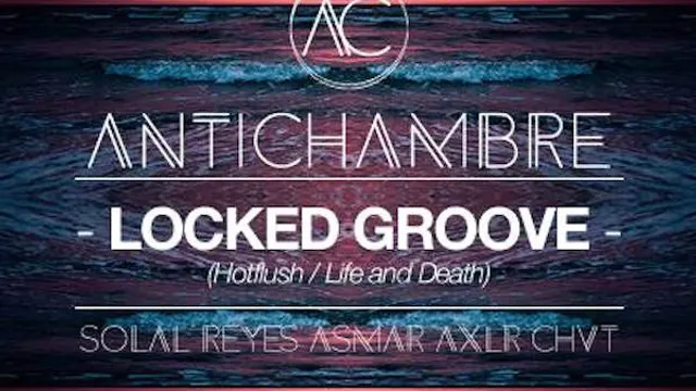 Antichambre #3 w/ Locked Groove & AntiChambre