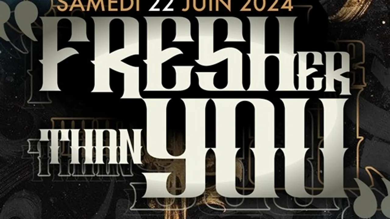 FRESHER THAN YOU - GRATUIT POUR LES FEMMES AVANT 1H