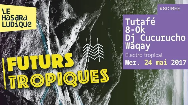 Futurs Tropiques #1 w/ Tutafé, 8 OK, Dj Cucurucho & Dj Waqay