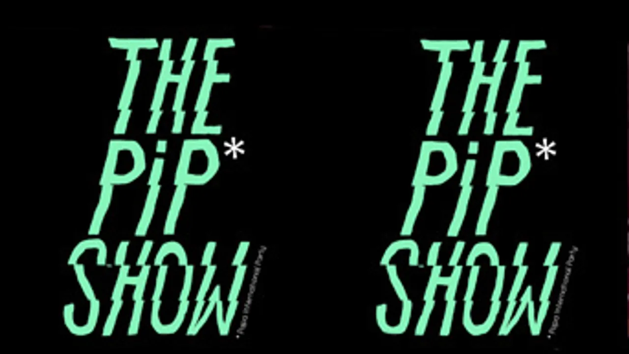 THE PIP SHOW #2