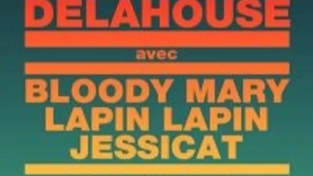 Delahouse: Bloody Mary, Jessicat, Lapin Lapin