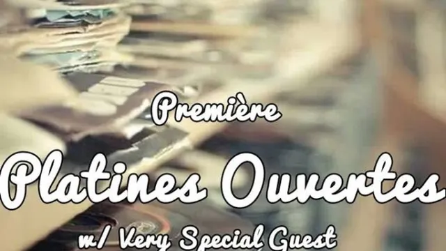 ParisParis Club & Vous présentent: OPEN PLATINES